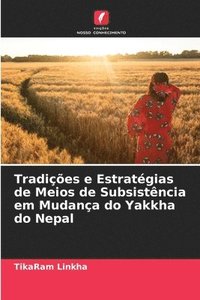 bokomslag Tradies e Estratgias de Meios de Subsistncia em Mudana do Yakkha do Nepal