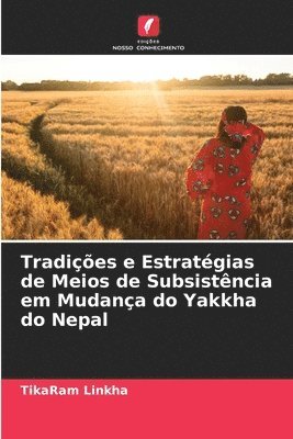 Tradies e Estratgias de Meios de Subsistncia em Mudana do Yakkha do Nepal 1