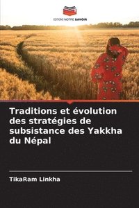 bokomslag Traditions et volution des stratgies de subsistance des Yakkha du Npal