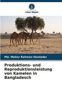 bokomslag Produktions- und Reproduktionsleistung von Kamelen in Bangladesch