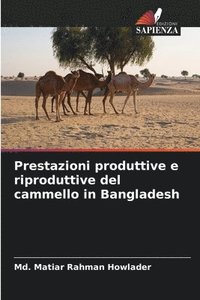bokomslag Prestazioni produttive e riproduttive del cammello in Bangladesh