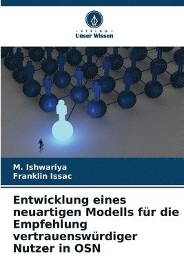 M Ishwariya, Franklin Issac, M. Ishwariya - Entwicklung eines neuartigen Modells für die Empfehlung vertrauenswürdiger Nutzer in OSN, Häftad
