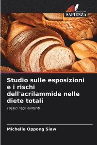 bokomslag Studio sulle esposizioni e i rischi dell'acrilammide nelle diete totali