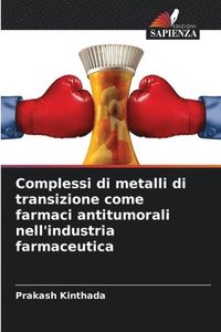 bokomslag Complessi di metalli di transizione come farmaci antitumorali nell'industria farmaceutica