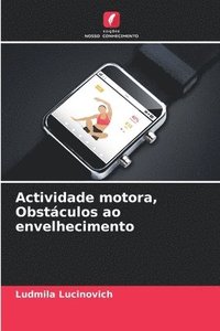 bokomslag Actividade motora, Obstculos ao envelhecimento