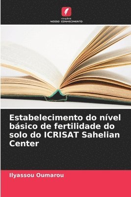 bokomslag Estabelecimento do nvel bsico de fertilidade do solo do ICRISAT Sahelian Center