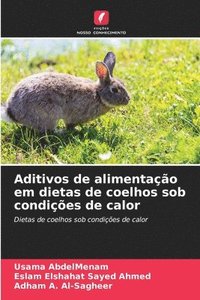 bokomslag Aditivos de alimentao em dietas de coelhos sob condies de calor