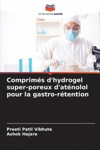 bokomslag Comprimes d'hydrogel super-poreux d'atenolol pour la gastro-retention