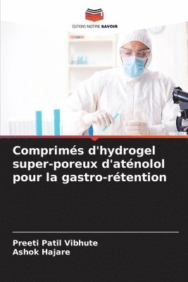 bokomslag Comprimés d'hydrogel super-poreux d'aténolol pour la gastro-rétention