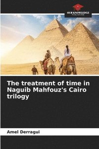 bokomslag The treatment of time in Naguib Mahfouz's Cairo trilogy