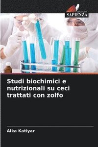 bokomslag Studi biochimici e nutrizionali su ceci trattati con zolfo