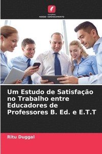 bokomslag Um Estudo de Satisfao no Trabalho entre Educadores de Professores B. Ed. e E.T.T