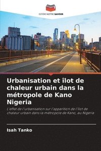 bokomslag Urbanisation et lot de chaleur urbain dans la mtropole de Kano Nigeria