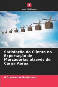 bokomslag Satisfao do Cliente na Exportao de Mercadorias atravs de Carga Area