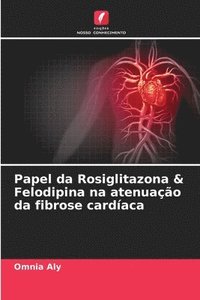 bokomslag Papel da Rosiglitazona & Felodipina na atenuao da fibrose cardaca