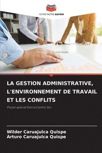bokomslag La Gestion Administrative, l'Environnement de Travail Et Les Conflits