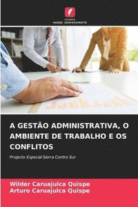 bokomslag A Gesto Administrativa, O Ambiente de Trabalho E OS Conflitos