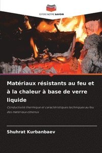 bokomslag Matriaux rsistants au feu et  la chaleur  base de verre liquide