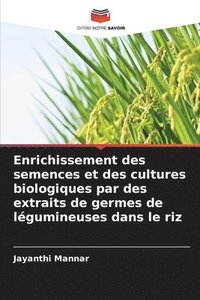 bokomslag Enrichissement des semences et des cultures biologiques par des extraits de germes de lgumineuses dans le riz