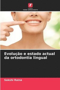 bokomslag Evoluo e estado actual da ortodontia lingual