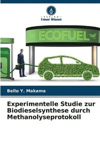 bokomslag Experimentelle Studie zur Biodieselsynthese durch Methanolyseprotokoll