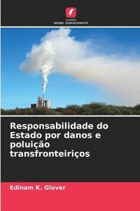 bokomslag Responsabilidade do Estado por danos e poluio transfronteirios