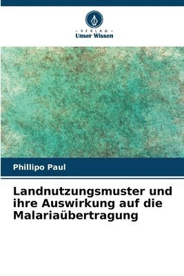 Landnutzungsmuster und ihre Auswirkung auf die Malariabertragung 1