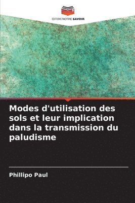 Modes d'utilisation des sols et leur implication dans la transmission du paludisme 1