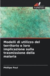 bokomslag Modelli di utilizzo del territorio e loro implicazione sulla trasmissione della malaria
