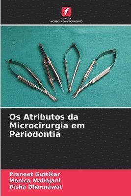 Os Atributos da Microcirurgia em Periodontia 1