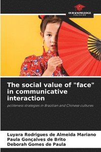 bokomslag The social value of &quot;face&quot; in communicative interaction
