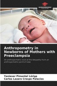 bokomslag Anthropometry in Newborns of Mothers with Preeclampsia