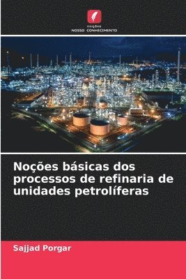 Noções básicas dos processos de refinaria de unidades petrolíferas