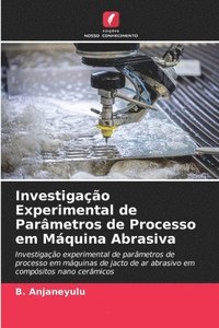 bokomslag Investigao Experimental de Parmetros de Processo em Mquina Abrasiva
