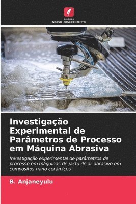 bokomslag Investigao Experimental de Parmetros de Processo em Mquina Abrasiva