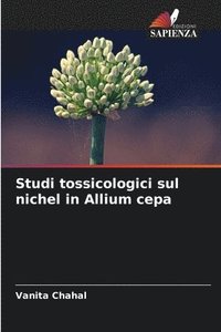 bokomslag Studi tossicologici sul nichel in Allium cepa