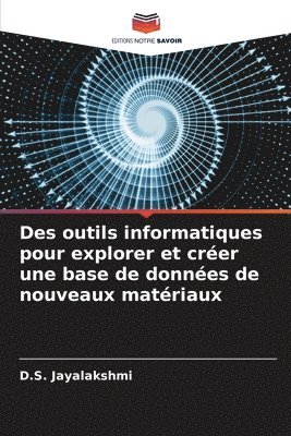 bokomslag Des outils informatiques pour explorer et crer une base de donnes de nouveaux matriaux