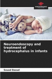 bokomslag Neuroendoscopy and treatment of hydrocephalus in infants