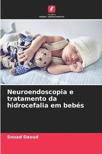 bokomslag Neuroendoscopia e tratamento da hidrocefalia em bebs