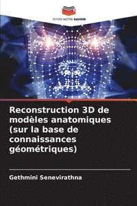 bokomslag Reconstruction 3D de modles anatomiques (sur la base de connaissances gomtriques)