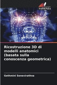 bokomslag Ricostruzione 3D di modelli anatomici (basata sulla conoscenza geometrica)