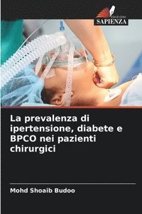 bokomslag La prevalenza di ipertensione, diabete e BPCO nei pazienti chirurgici