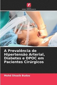 bokomslag A Prevalncia de Hipertenso Arterial, Diabetes e DPOC em Pacientes Cirrgicos