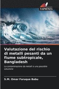 bokomslag Valutazione del rischio di metalli pesanti da un fiume subtropicale, Bangladesh