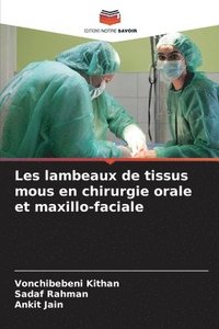bokomslag Les lambeaux de tissus mous en chirurgie orale et maxillo-faciale