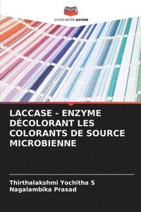 bokomslag Laccase - Enzyme Dcolorant Les Colorants de Source Microbienne