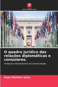 bokomslag O quadro jurdico das relaes diplomticas e consulares.