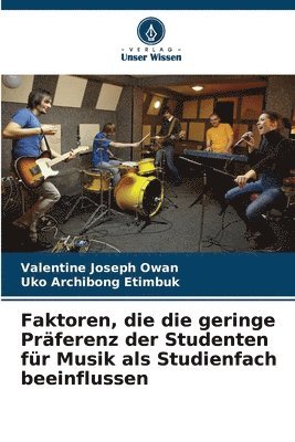 bokomslag Faktoren, die die geringe Prferenz der Studenten fr Musik als Studienfach beeinflussen