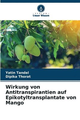 Wirkung von Antitranspirantien auf Epikotyltransplantate von Mango 1