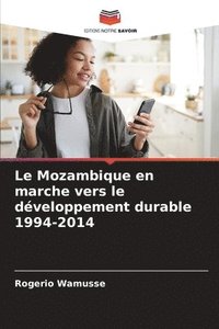 bokomslag Le Mozambique en marche vers le dveloppement durable 1994-2014